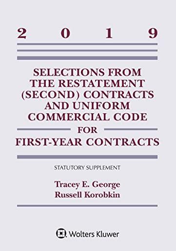 Selections from the Restatement (Second) Contracts and Uniform Commercial Code for First-Year Contracts: 2019 Statutory Supplement