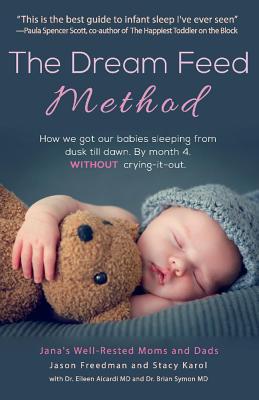 The Dream Feed Method: How We Got Our Babies Sleeping from Dusk Till Dawn. Without Crying-It-Out