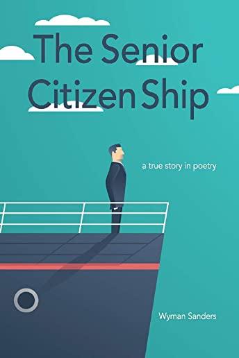 The Senior Citizen Ship: A True Story in Poetry