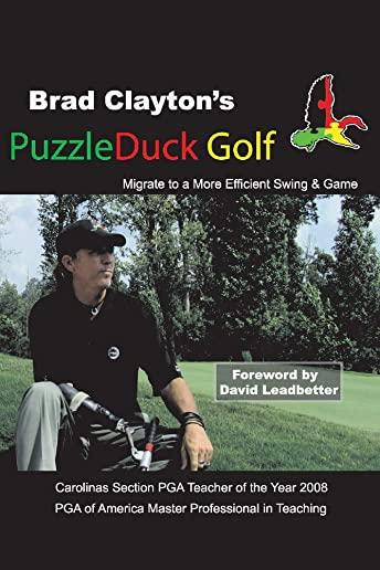 Brad Clayton's Puzzleduck Golf: Migrate to a More Efficient Swing and Game
