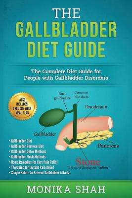 Gallbladder Diet: A Complete Diet Guide for People with Gallbladder Disorders (Gallbladder Diet, Gallbladder Removal Diet, Flush Techniq