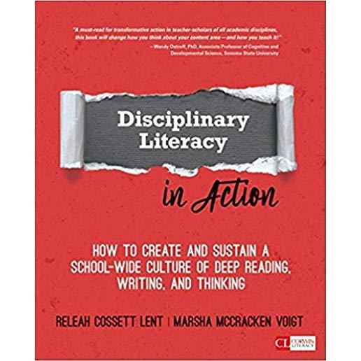 Disciplinary Literacy in Action: How to Create and Sustain a School-Wide Culture of Deep Reading, Writing, and Thinking