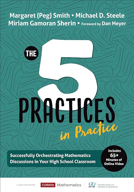 The Five Practices in Practice [High School]: Successfully Orchestrating Mathematics Discussions in Your High School Classroom