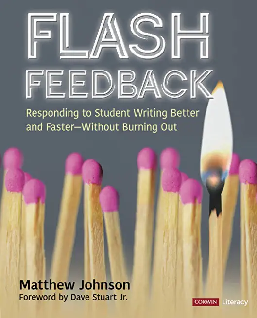 Flash Feedback [Grades 6-12]: Responding to Student Writing Better and Faster - Without Burning Out