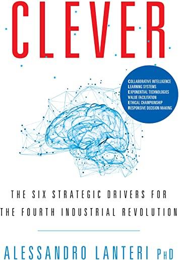 Clever: The Six Strategic Drivers for the Fourth Industrial Revolution