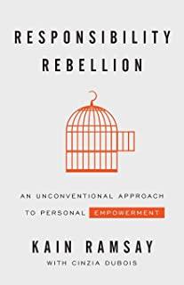 Responsibility Rebellion: An Unconventional Approach to Personal Empowerment