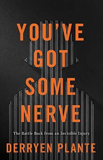 You've Got Some Nerve: The Battle Back from an Invisible Injury