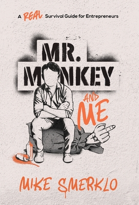 Mr. Monkey and Me: A Real Survival Guide for Entrepreneurs
