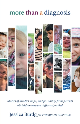 More Than a Diagnosis: Stories of Hurdles, Hope, and Possibility from Parents of Children Who Are Differently-Abled
