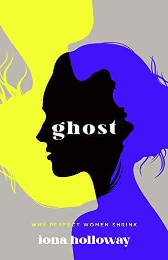 Ghost: Why Perfect Women Shrink