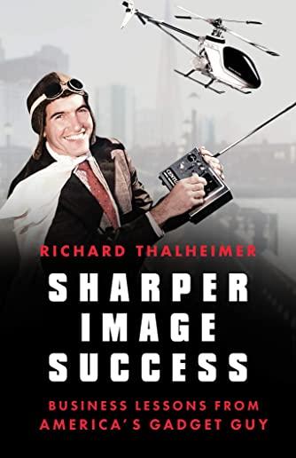 Sharper Image Success: Business Lessons from America's Gadget Guy