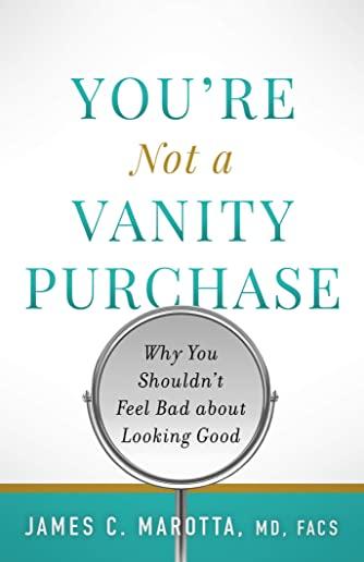 You're Not a Vanity Purchase: Why You Shouldn't Feel Bad about Looking Good