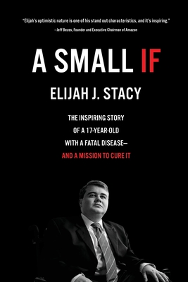 A Small If: The Inspiring Story of a 17-Year-Old with a Fatal Disease-and a Mission to Cure It