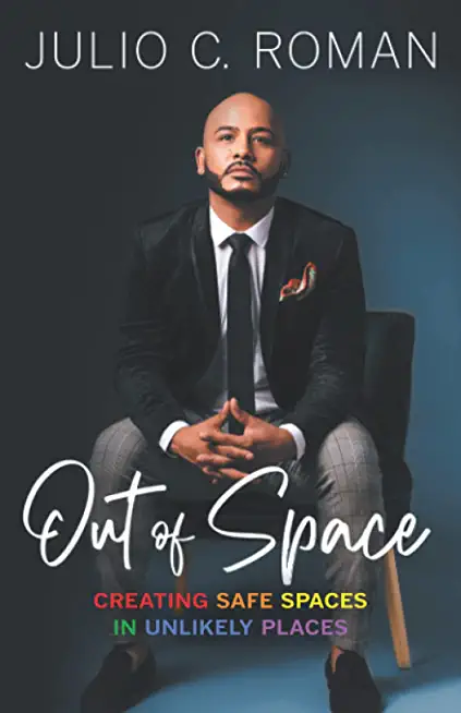 Out of Space: Creating Safe Spaces in Unlikely Places