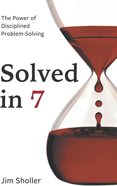 Solved in 7: The Power of Disciplined Problem-Solving