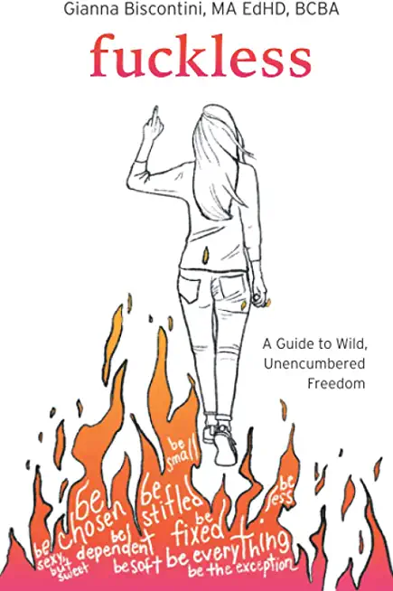 Fuckless: A Guide to Wild, Unencumbered Freedom