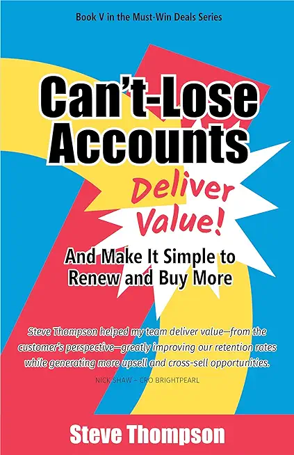 Can't-Lose Accounts: Deliver Value and Make It Simple to Renew and Buy More!
