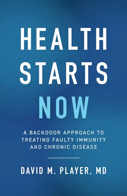 Health Starts Now: A Backdoor Approach to Treating Faulty Immunity and Chronic Disease