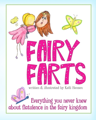 Fairy Farts: Everything You Never Knew About Flatulence in the Fairy Kingdom