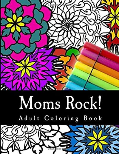 Moms Rock!: Relaxing Adult Coloring Book For Mom