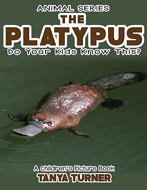 THE PLATYPUS Do Your Kids Know This?: A Children's Picture Book