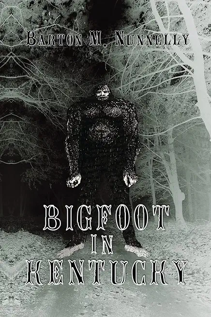 Bigfoot in Kentucky: Revised and expanded 2nd Ed.