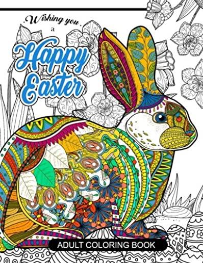 Happy Easter Adult Coloring book: Rabbit and Egg Designs for Adults, Teens, Kids, toddlers Children of All Ages