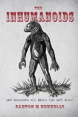 The Inhumanoids: Real Encounters with Beings that can't Exist!