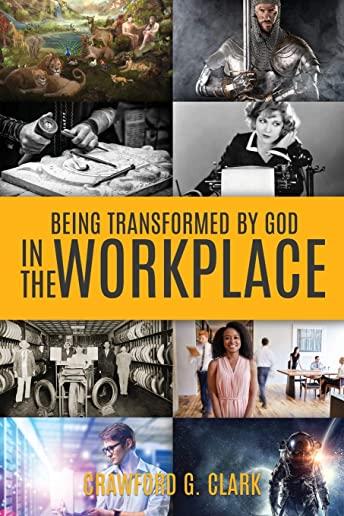 Being Transformed by God in the Workplace