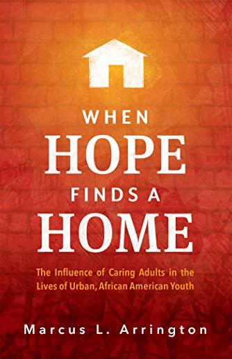 When Hope Finds a Home: The Influence of Caring Adults in the Lives of Urban, African American Youth