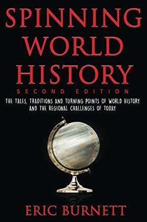 Spinning World History: The Tales, Traditions and Turning Points of World History and the Regional Challenges of Today