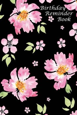 Birthday Reminder Book: Birthday and Anniversary Date Book: Birthday Record Book in Pretty Pink Floral Design