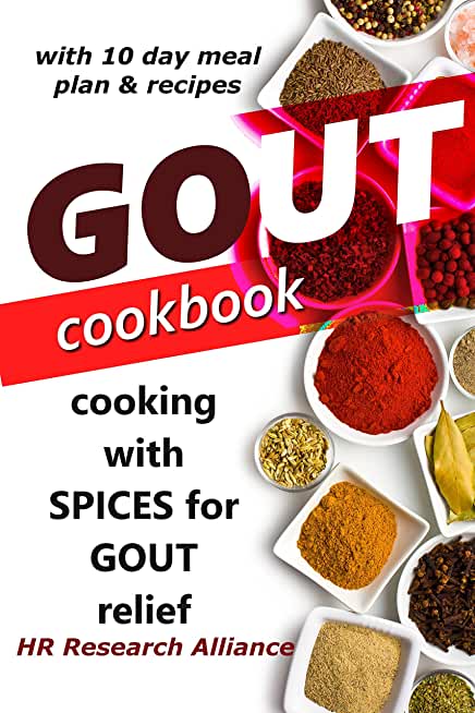 Gout Cookbook - Cooking with Spices for Gout Relief: With 10 Day Meal Plan & Recipes