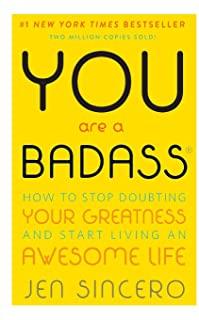 You Are a BadassÂ¿: How to Stop Doubting Your Greatness and Start Living an Awesome Life
