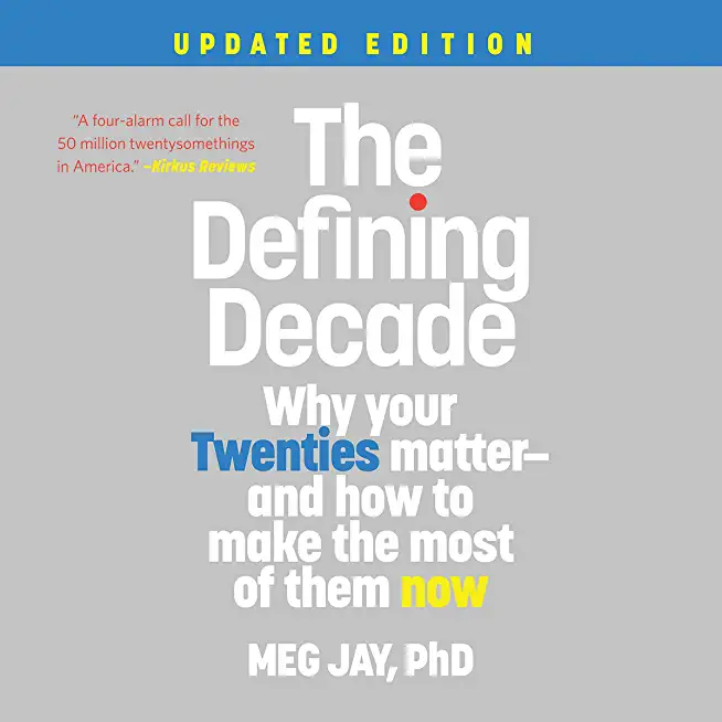 The Defining Decade Lib/E: Why Your Twenties Matter--And How to Make the Most of Them Now (Updated Edition)