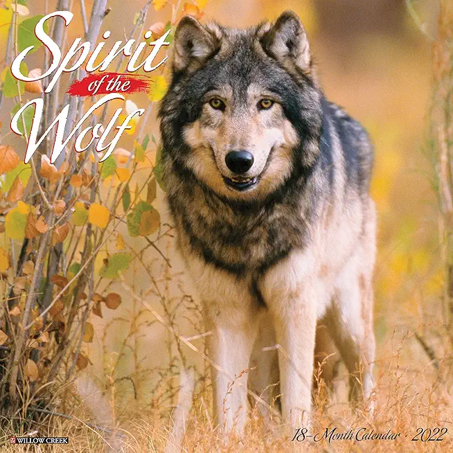 Spirit of the Wolf 2022 Wall Calendar (Wolves)