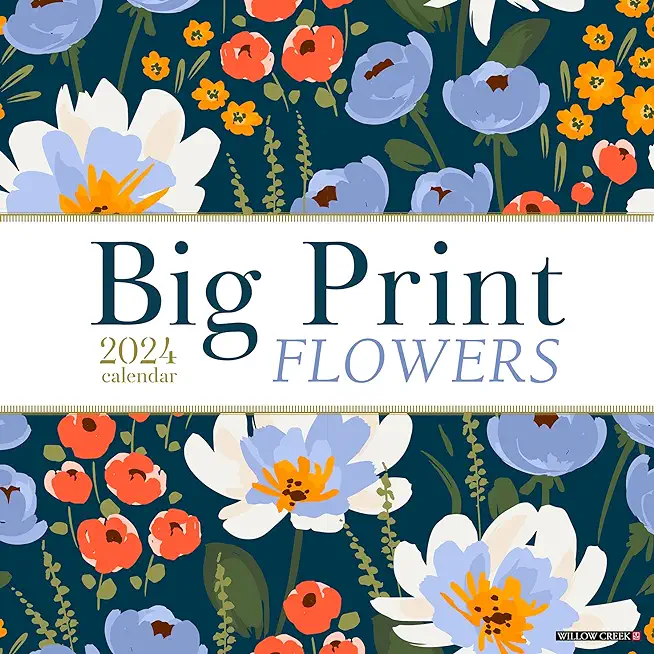 Big Print Flowers 2024 12 X 12 Wall Calendar