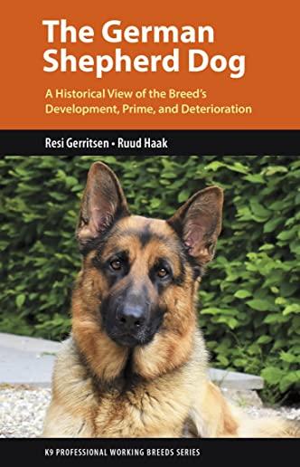 The German Shepherd Dog: A Historical View of the Breed's Development, Prime, and Deterioration