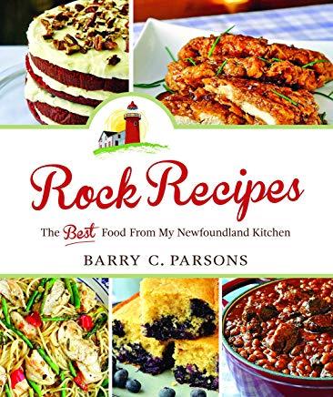 Rock Recipes: The Best Food from My Newfoundland Kitchen