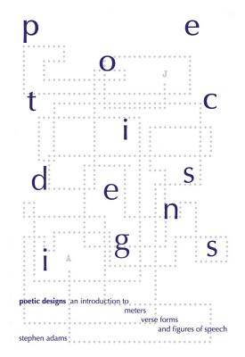 Poetic Designs: An Introduction to Meters, Verse Forms, and Figures of Speech