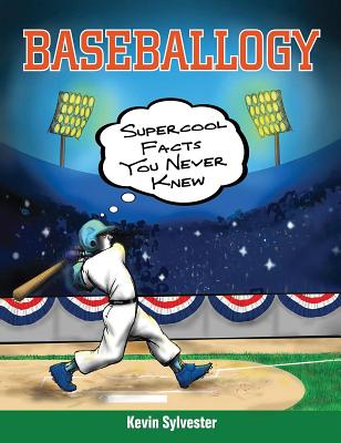Baseballogy: Supercool Facts You Never Knew