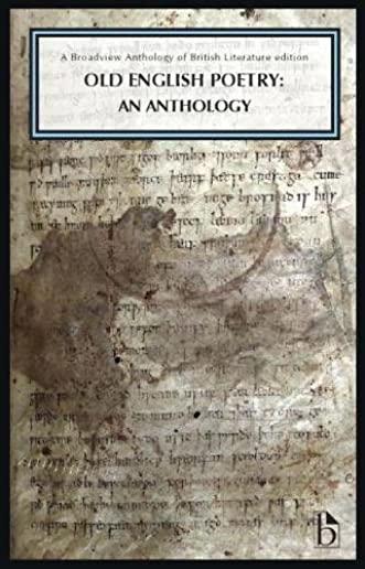 Old English Poetry: An Anthology: A Broadview Anthology of British Literature Edition