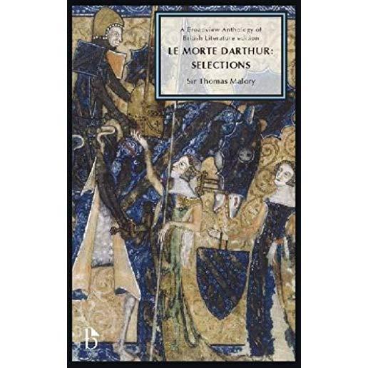 Le Morte Darthur: Selections: A Broadview Anthology of British Literature Edition
