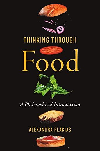 Thinking Through Food: A Philosophical Introduction