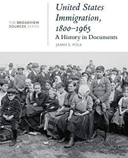 United States Immigration, 1800-1965: A History in Documents: (from the Broadview Sources Series)