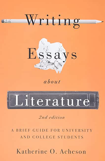 Writing Essays about Literature: A Brief Guide for University and College Students - Second Edition