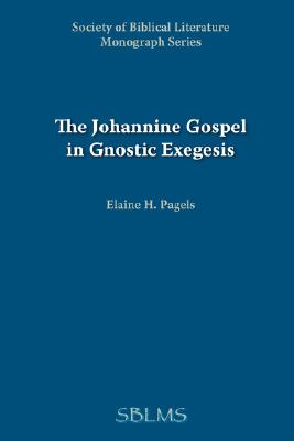 The Johannine Gospel in Gnostic Exegesis: Heracleon's Commentary on John