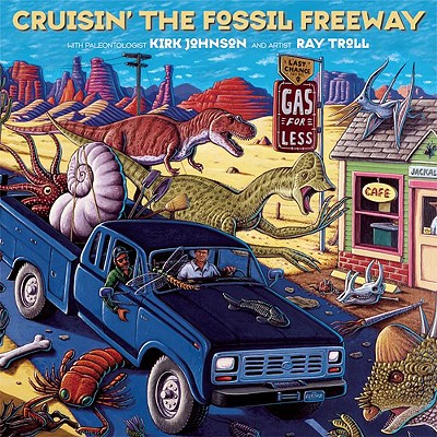 Crusin' the Fossil Freeway: An Epoch Tale of a Scientist and an Artist on the Ultimate 5,000-Mile Paleo Road Trip
