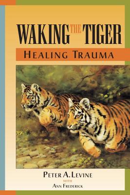 Waking the Tiger Healing Trauma