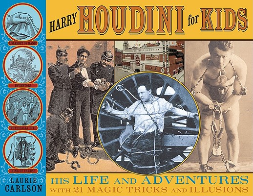 Harry Houdini for Kids: His Life and Adventures with 21 Magic Tricks and Illusions